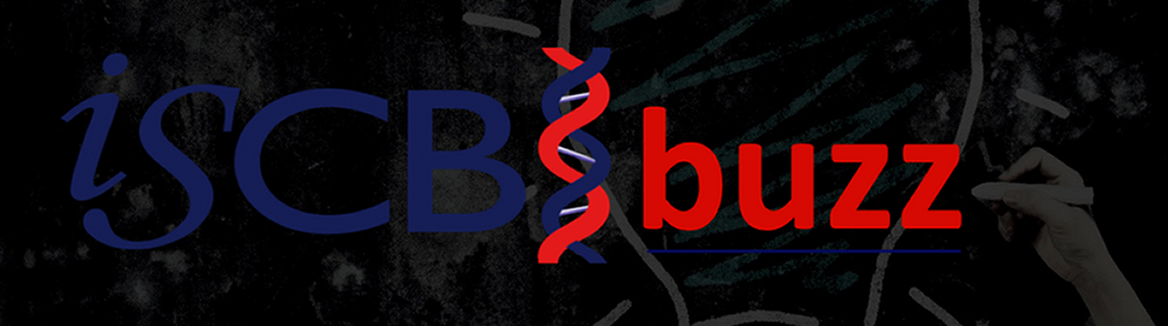 ISCB Buzz: Latest News, Events & Announcements ISCB Buzz: Latest News, Events & Announcements