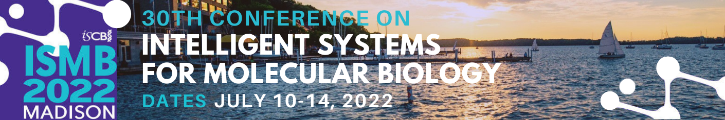 ISMB 2022: Madison, Wisconsin, July 10-14, 2022 ISMB 2022: Madison, Wisconsin, July 10-14, 2022